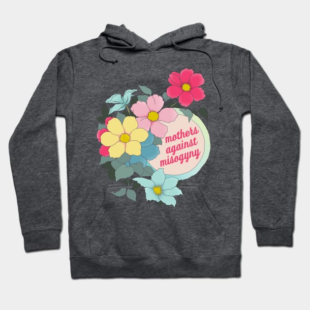 Mothers Against Misogyny Hoodie by FabulouslyFeminist